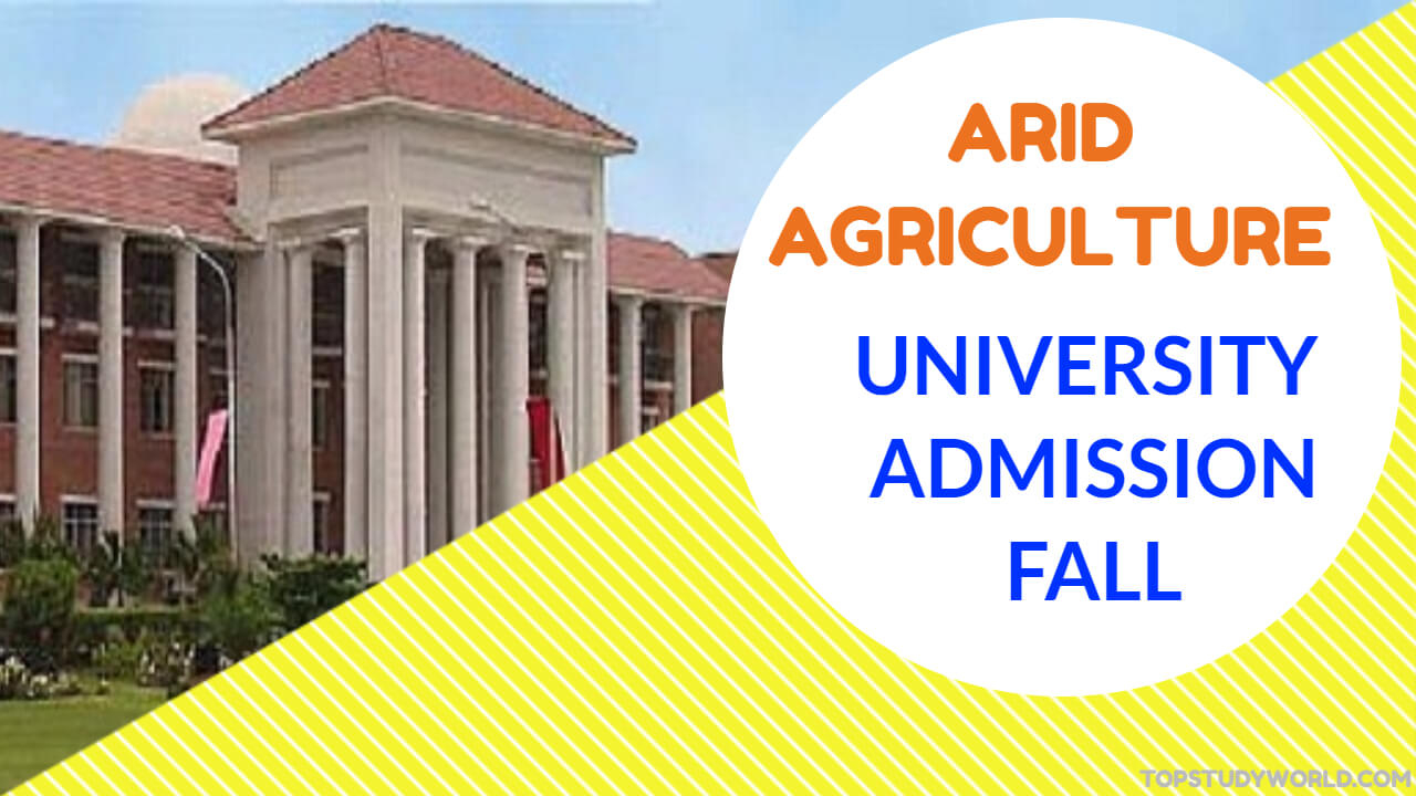 Arid Agriculture Admission 2017 For BS MS M Phil And Ph D Top Study