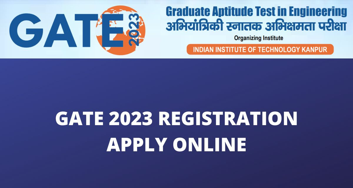 GATE 2023 Registration Last Date Apply Online Gate iitk ac in