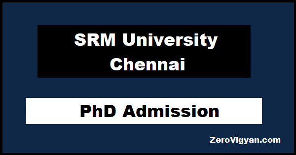 SRM University Chennai PhD Admission Jan 2023 Application Form Dates