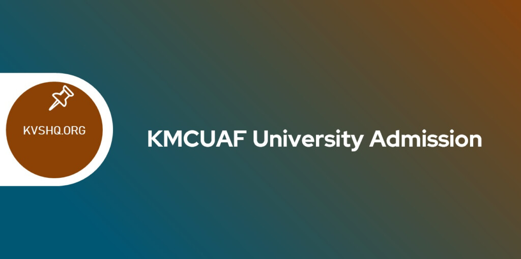 KMCUAF University Admission 2023 Application Form Dates Eligibility