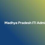 MP ITI Admission 2023 Online Application Counselling