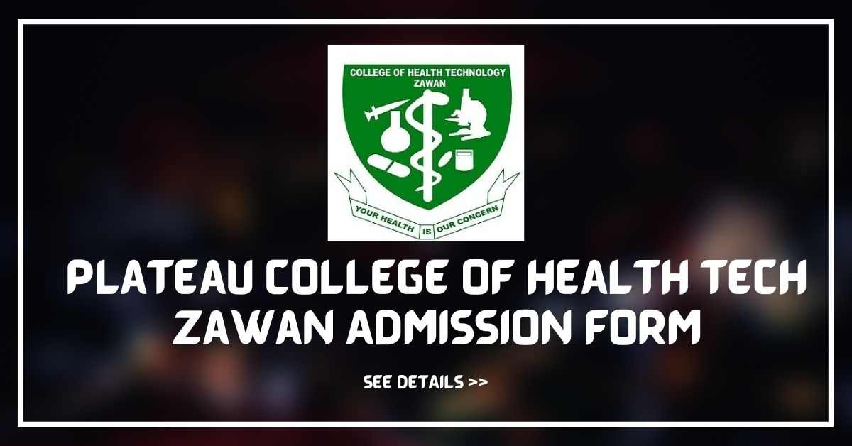 Plateau College Of Health Tech Zawan Admission Form 2022 2023 NGS