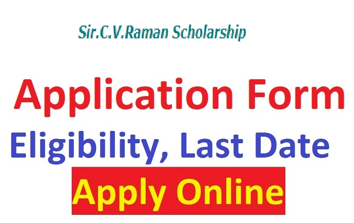 Sir C V Raman Scholarship 2022 Application Form PDF Last Date Apply 