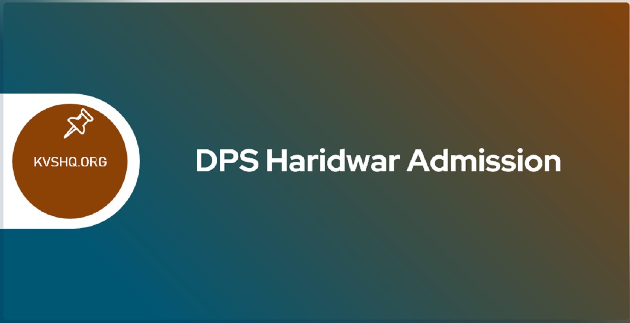 DPS Haridwar Admission 2023 24 Online Form Eligibility Criteria Fees